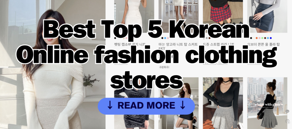 Best Top 5 Korean Online fashion clothing stores for woman in korea | Where to Buy The K-Fashion?