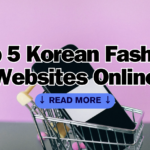Top 5 Korean Fashion Websites Online