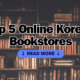 Top 5 Online Korean Bookstores