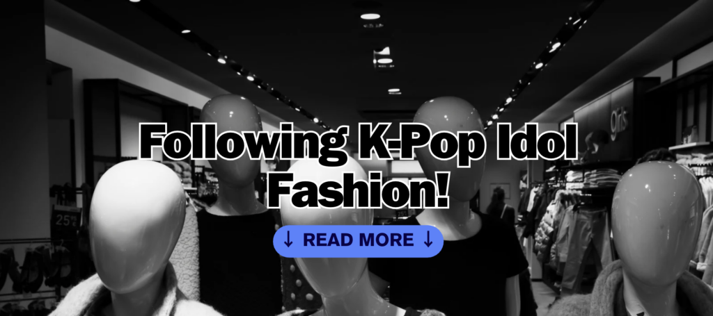 Following K-Pop Idol Fashion!
