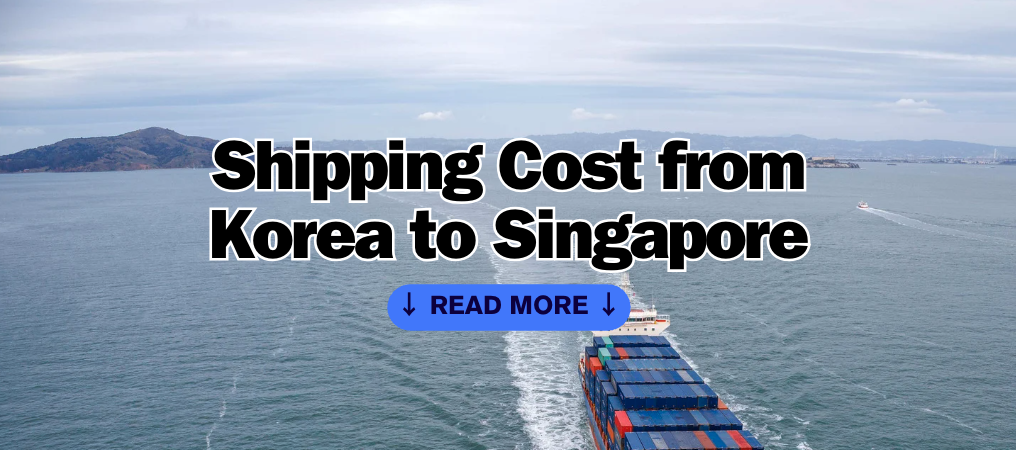 Shipping Cost from Korea to Singapore