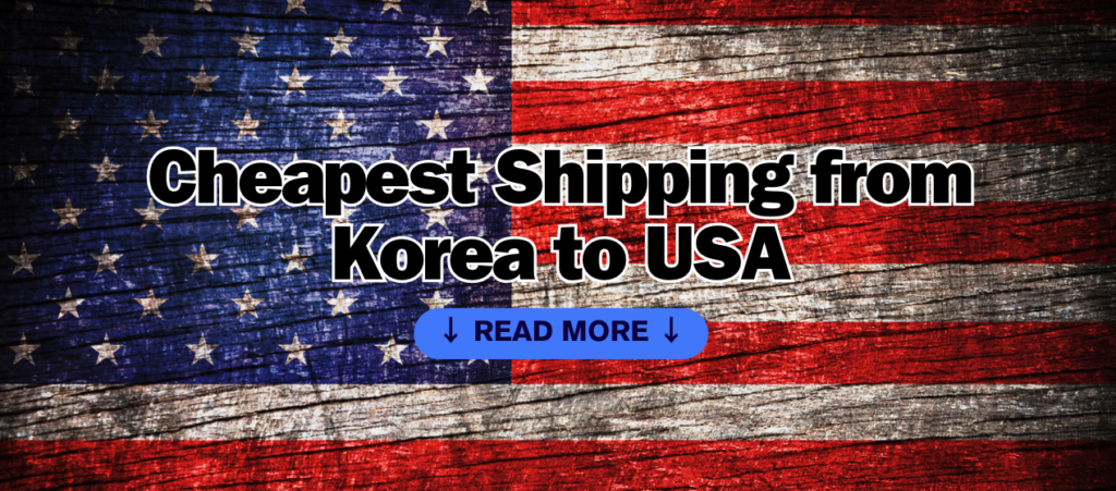 Cheapest Shipping from Korea to USA