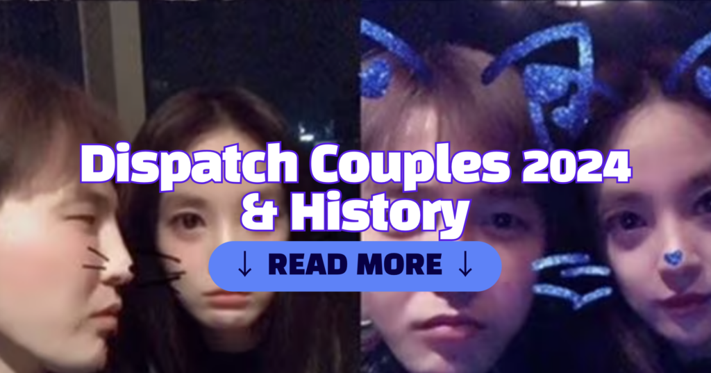 Dispatch Couples 2024: Unveiling the Romance Among K-Pop Stars and Idols