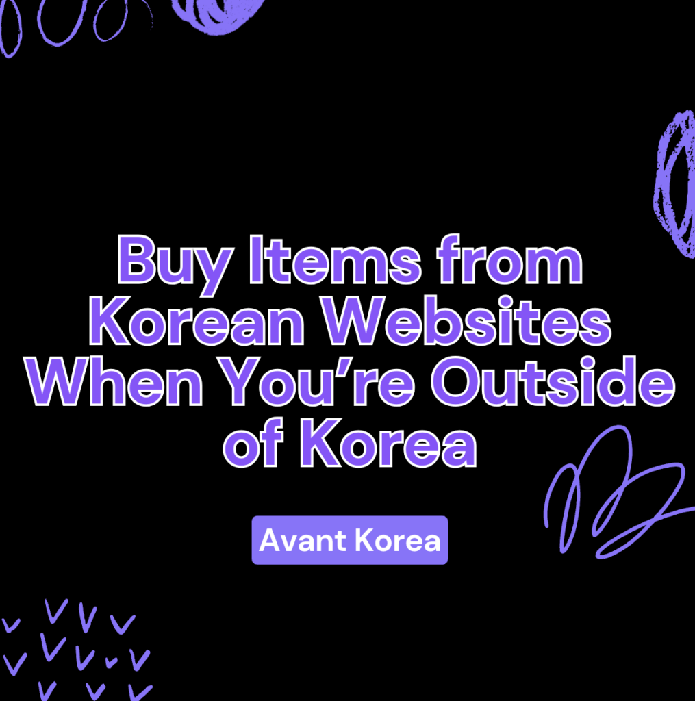 Buy Items from Korean Websites When You’re Outside of Korea